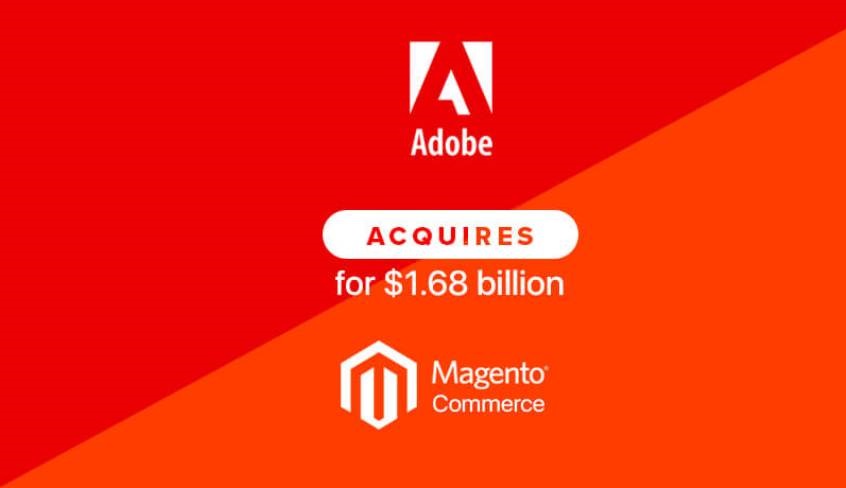 Magento purchased by Adobe for $1.68 billion to focus on e-commerce
